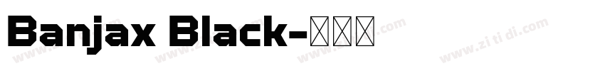 Banjax Black字体转换 Banjax Black字体转换